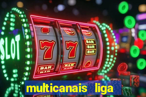 multicanais liga dos campees