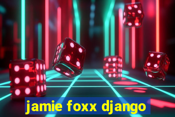 jamie foxx django