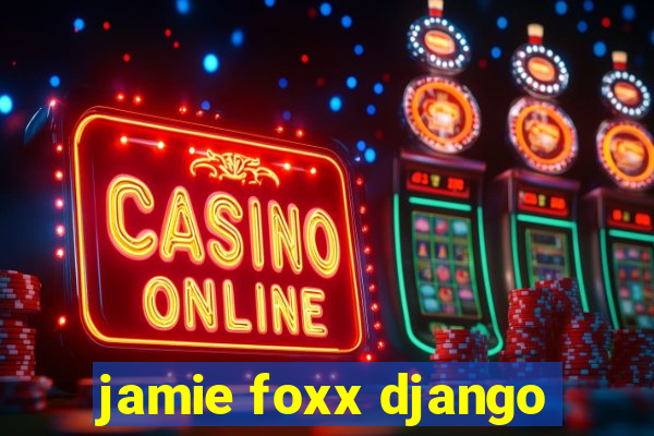 jamie foxx django