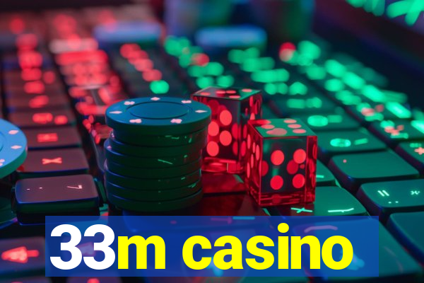 33m casino