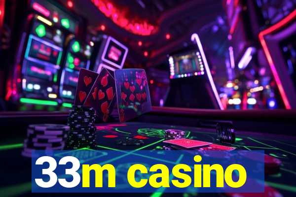 33m casino