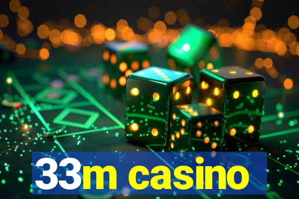 33m casino