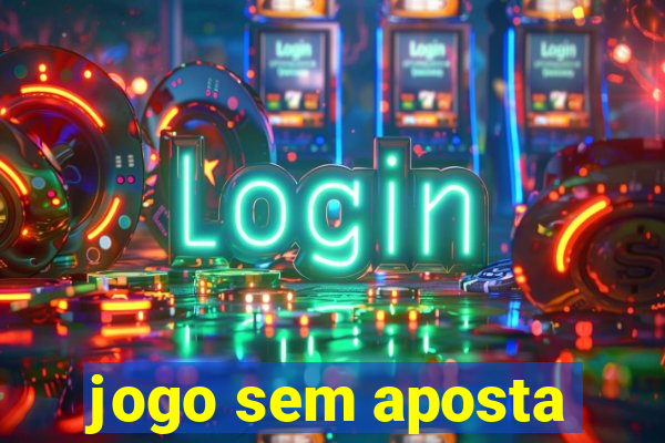 jogo sem aposta