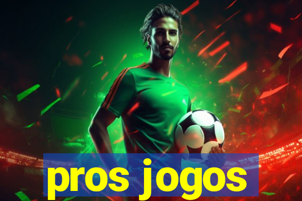 pros jogos