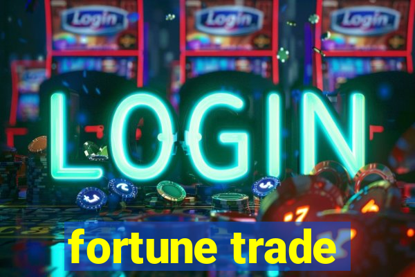 fortune trade