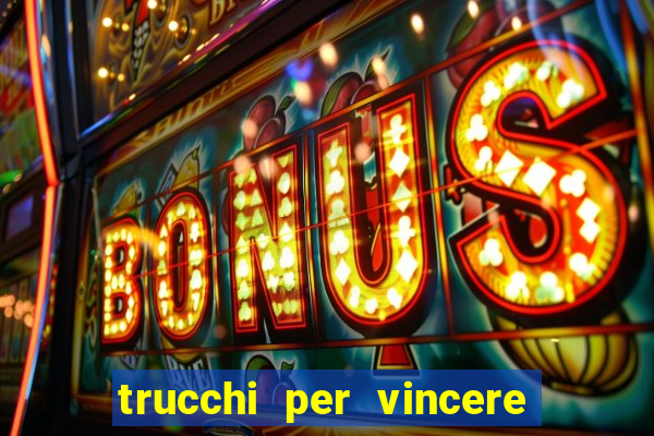 trucchi per vincere alle slot da bar