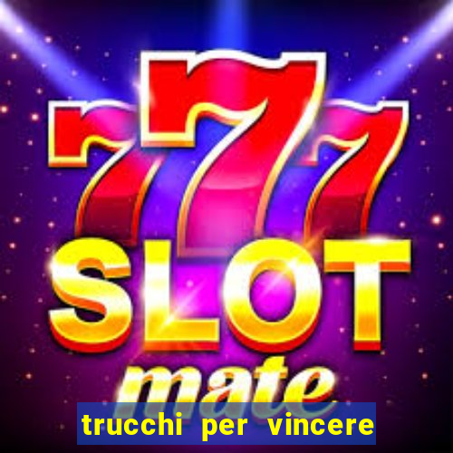 trucchi per vincere alle slot da bar