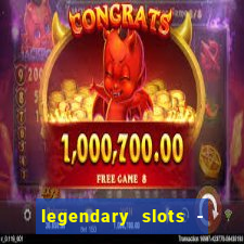 legendary slots - casino games