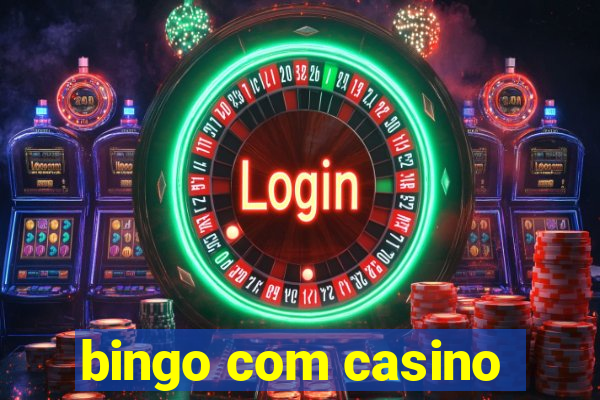 bingo com casino