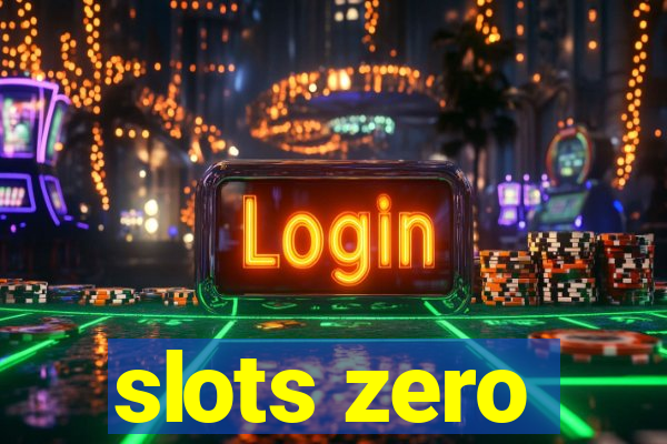 slots zero