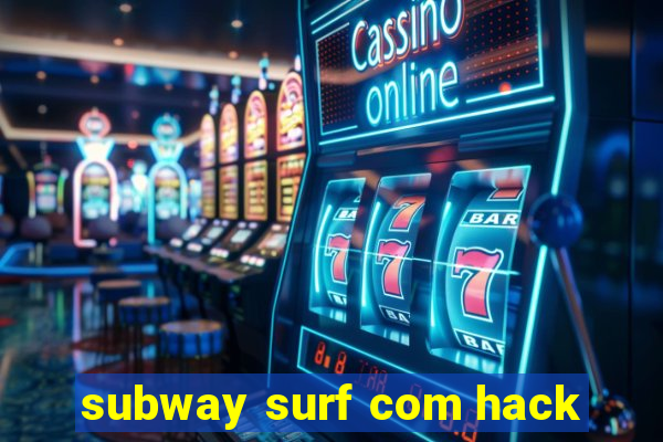 subway surf com hack