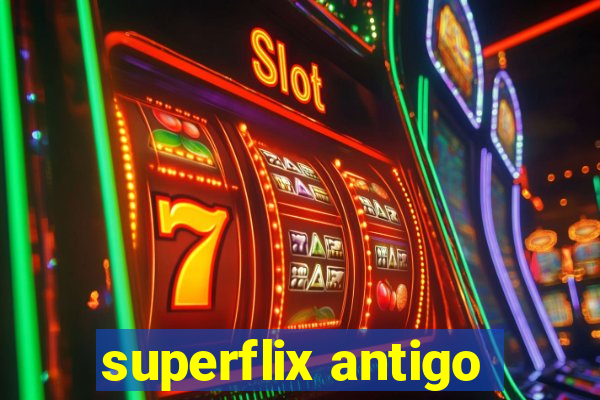 superflix antigo