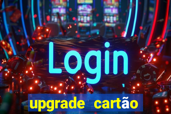 upgrade cartão porto seguro