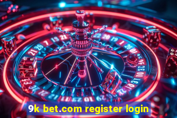 9k bet.com register login