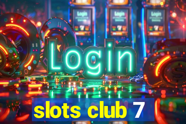 slots club 7