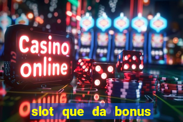 slot que da bonus no cadastro