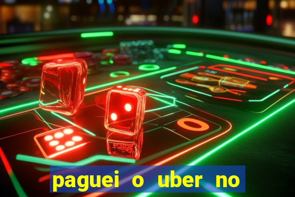 paguei o uber no pix e nao encontrou motorista