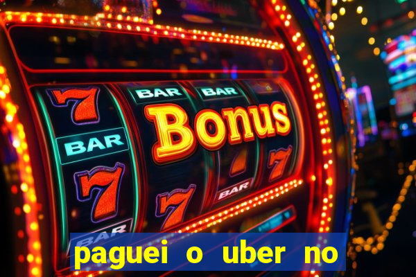 paguei o uber no pix e nao encontrou motorista