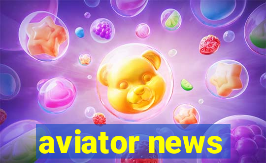 aviator news