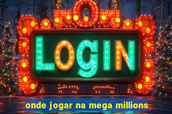 onde jogar na mega millions