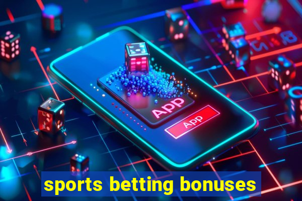 sports betting bonuses