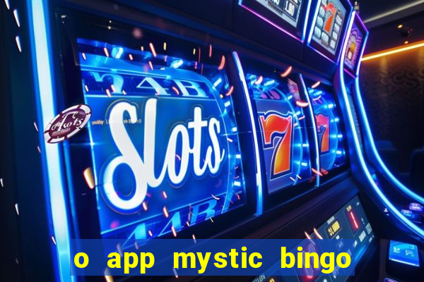 o app mystic bingo voyage é confiável