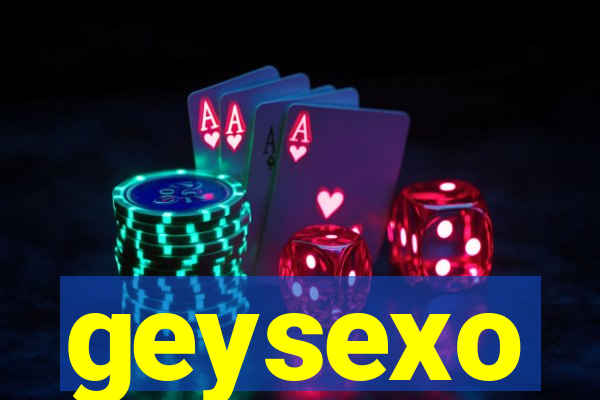 geysexo