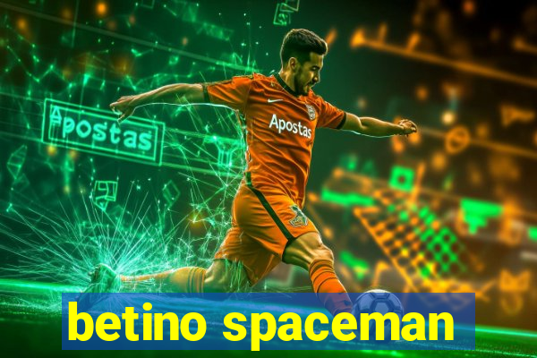 betino spaceman