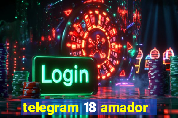 telegram 18 amador