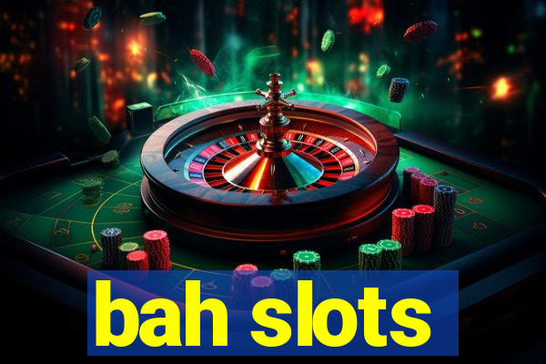 bah slots