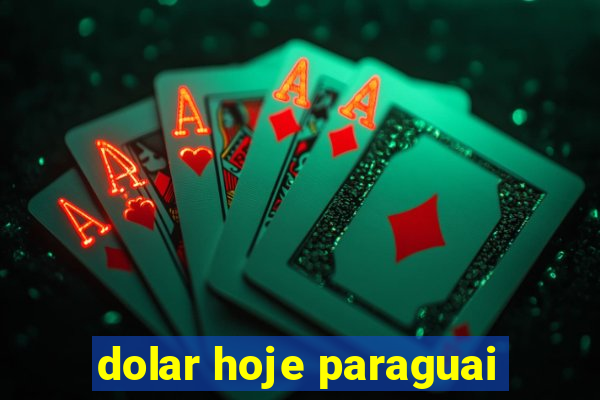 dolar hoje paraguai