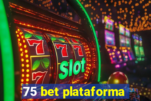 75 bet plataforma