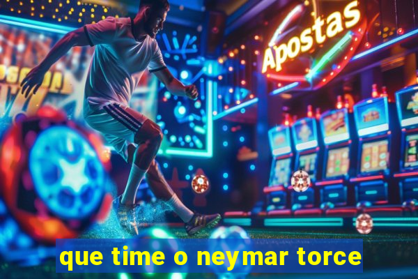 que time o neymar torce