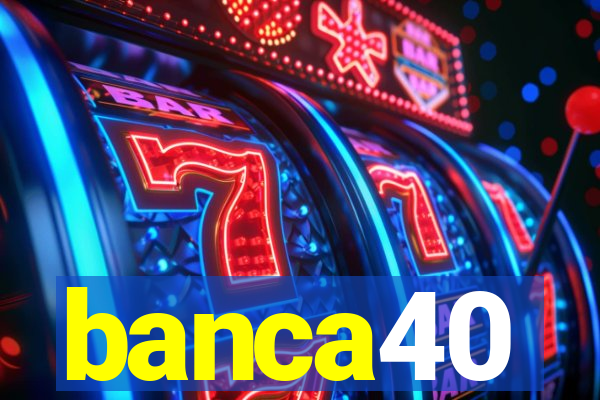 banca40