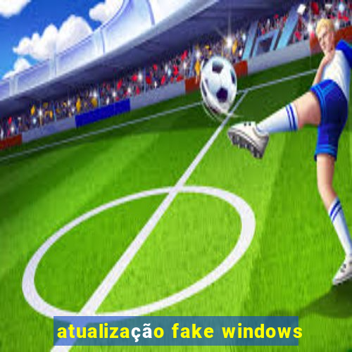 atualização fake windows