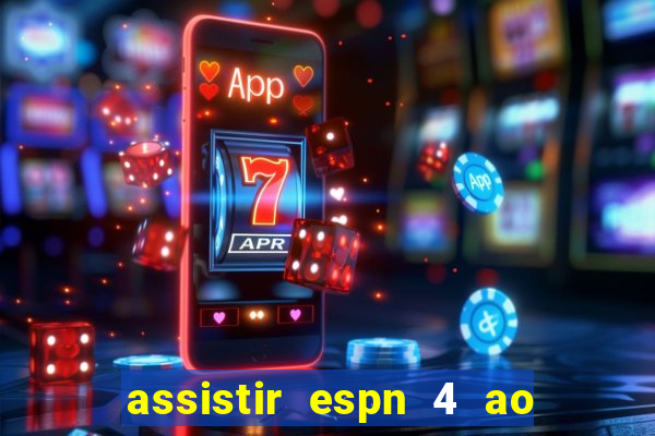 assistir espn 4 ao vivo gratis