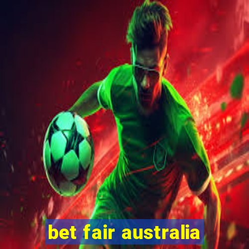 bet fair australia