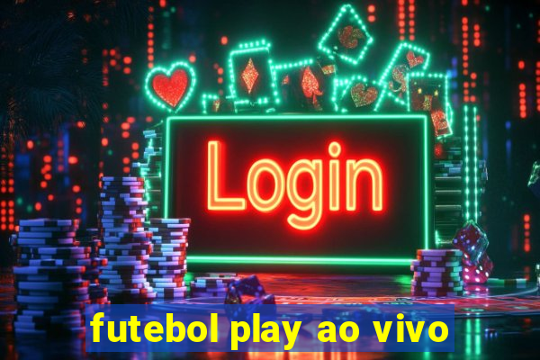 futebol play ao vivo