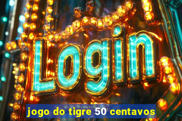 jogo do tigre 50 centavos