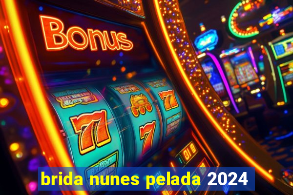 brida nunes pelada 2024