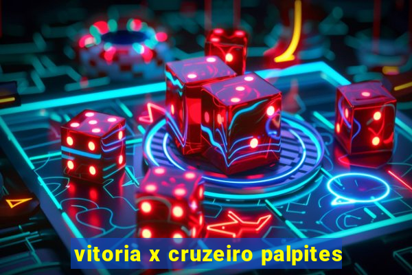 vitoria x cruzeiro palpites