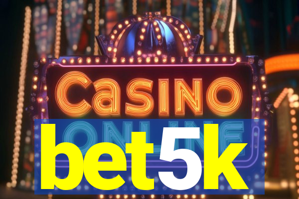 bet5k