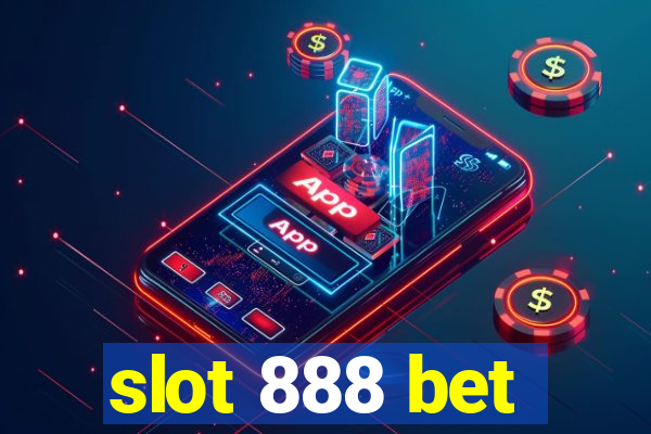 slot 888 bet