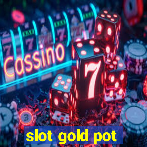 slot gold pot