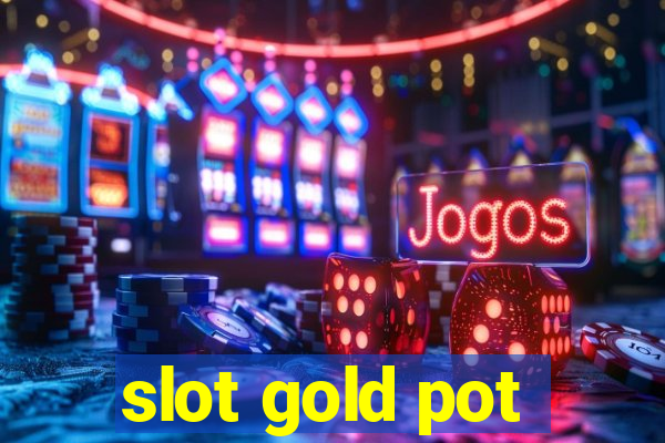 slot gold pot