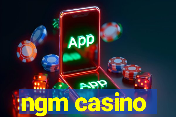 ngm casino