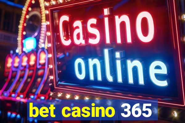 bet casino 365