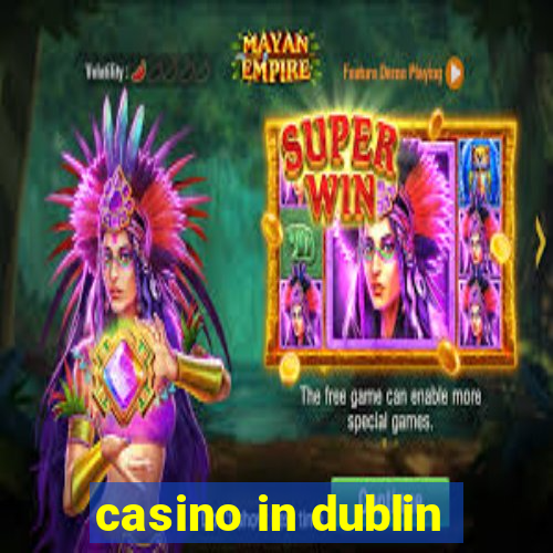 casino in dublin