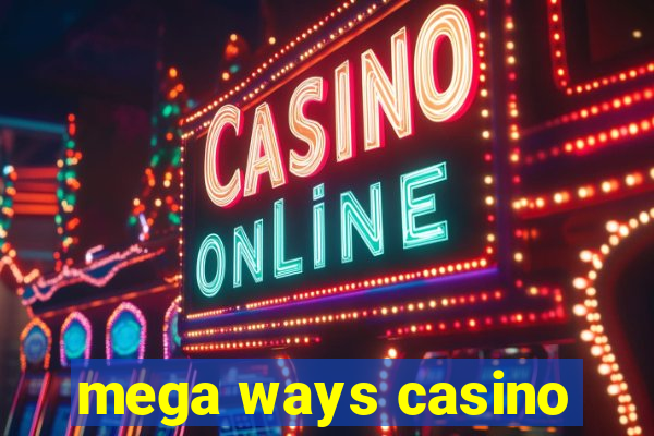 mega ways casino