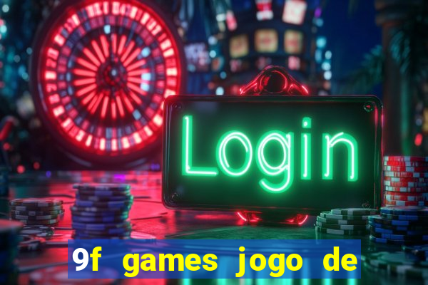 9f games jogo de ganhar dinheiro